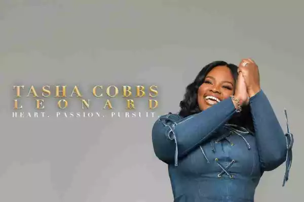 Gospel Singer, Tasha Cobbs Leonard’s Feature Nicki Minaj on New Album “Heart. Passion. Pursuit”